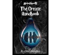 The Grease Handbook: The Glue of Reality