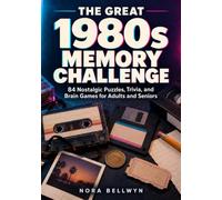 The Great 1980s Memory Challenge: 84 Nostalgic Puzzles, Trivia, and Brain Games for Adults and Seniors