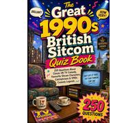 The Great 1990s British Sitcom Quiz Book: 250 Questions About Classic UK TV Comedy, Favourite Sitcom Characters, Catchphrases & 1990s Comedy Legends
