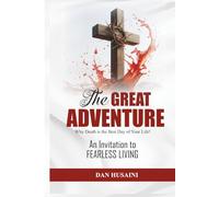 The Great Adventure: Why Death is the Best Day of Your Life
