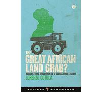 The Great African Land Grab?: Agricultural Investments and the Global Food System