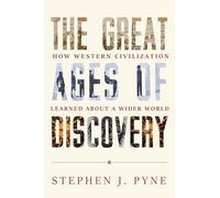 The Great Ages of Discovery: How Western Civilization Learned About a Wider World