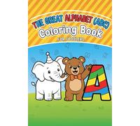 The Great Alphabet (ABC) Coloring Book for Toddlers: Bold, Easy-to-Color Designs with Simple Words: Learn Letters and Essential Vocabulary for Preschoolers (Ages 2-6)