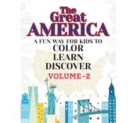THE GREAT AMERICA-A FUN WAY FOR KIDS TO COLOR, LEARN, DISCOVER. VOLUME-2