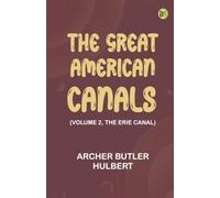 The Great American Canals (Volume 2, The Erie Canal)