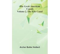 The Great American Canals (Volume 2, The Erie Canal)
