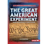 The Great American Experiment: From Revolution to Constitution