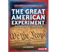 The Great American Experiment: From Revolution to Constitution