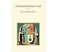 The Great American Fraud (Classic Books)