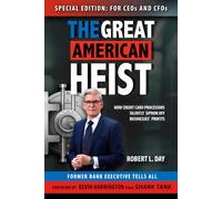 The Great American Heist - Special Edition: For CEOs and CFOs: How Credit Card Processors Silently Siphon Off Businesses's Profits