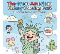 The Great American History Kawaii Coloring Book - 52 Fun Facts to Learn & Color: Easy, adorable illustrations that teach kids the most important moments in U.S. history.