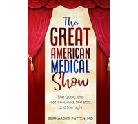 The Great American Medical Show: The Good, the Not-So-Good, the Bad, and the Ugly
