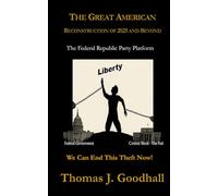 The Great American Reconstruction of 2025 and Beyond: The Federal Republic Party Platform