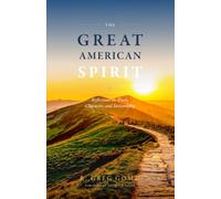 THE GREAT AMERICAN SPIRIT: Reflections on Truth, Character and Stewardship