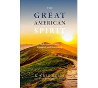THE GREAT AMERICAN SPIRIT: Reflections on Truth, Character and Stewardship