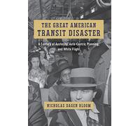 The Great American Transit Disaster: A Century of Austerity, Auto-Centric Planning, and White Flight