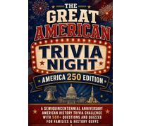 The Great American Trivia Night: A Semiquincentennial Anniversary U.S. History Trivia Challenge for Families & History Buffs (America 250 Edition)
