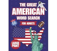 The Great American Word Search - For Adults: 100 Large Print Word Puzzles with Solutions