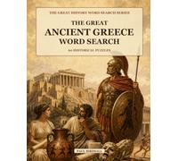 The Great Ancient Greece Word Search: 60 Historical Puzzles