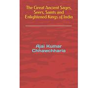 The Great Ancient Sages, Seers, Saints and Enlightened Kings of India
