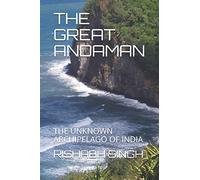 THE GREAT ANDAMAN: THE UNKNOWN ARCHIPELAGO OF INDIA