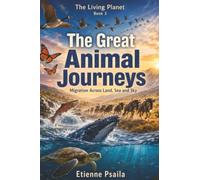 The Great Animal Journeys: Migration Across Land, Sea and Sky: 3