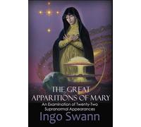 The Great Apparitions of Mary: An Examination of Twenty-Two Supranormal Appearances