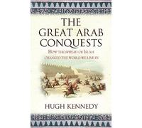 Hugh Kennedy The Great Arab Conquests (Tascabile)