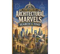 The Great Architectural Marvels Search & Find: 60 Large Print Puzzles for Architecture Lovers, Students, and Culture Enthusiasts: A Relaxing Journey Through World Landmarks and Historic Design