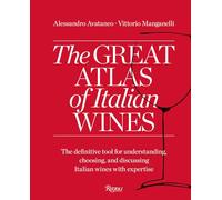 The Great Atlas of Italian Wines: The Definitive Tool for Understanding, Choosing, and Discussing Italian Wines With Expertise