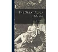 The Great Auk, a Novel