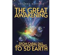 The Great Awakening: From Cabal Fall and Humanity Rising to 5D Earth