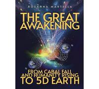 The Great Awakening: From Cabal Fall and Humanity Rising to 5D Earth