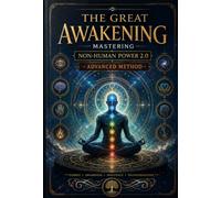 THE GREAT AWAKENING MASTERING NON-HUMAN POWERS - Advanced Method: Full Paperback Book