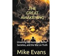 The Great Awakening: Unveiling the Illuminati, Secret Societies, and the War on Truth