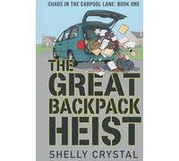 The Great Backpack Heist: Chaos in the Carpool Lane: Book 1