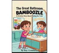The Great Bathroom Bamboozle: A Christian Story About Finding the Truth