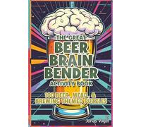 The Great Beer Brain Bender: 100 Beer, Mead, and Brewing Puzzle Activity Book