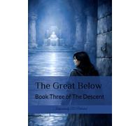 The Great Below: Book Three of The Descent