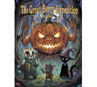 The Great Berry Expedition: A Spooky Halloween Comic for Kids About Bravery, Friendship, and a Magical Quest