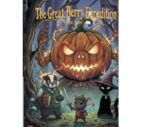The Great Berry Expedition: A Spooky Halloween Comic for Kids About Bravery, Friendship, and a Magical Quest