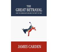 The Great Betrayal: How the Democrats Became the Party of War
