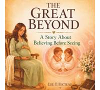 The Great Beyond: A Story About Believing Before Seeing