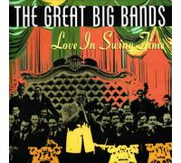 The Great Big Bands - Love in Swing Time