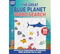 The Great Blue Planet Word Search: An Ocean of Knowledge in 100 Engaging Word Searches for All Ages