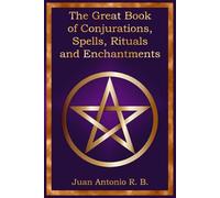 The Great Book of Conjurations, Spells, Rituals and Enchantments