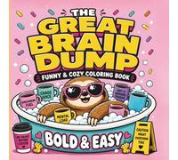 The Great Brain Dump: Funny & Cozy Bold Line Coloring Book for Adults: Simple, Easy and Relatable Literal Humor Puns for Stress Relief and Relaxation