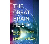 THE GREAT BRAIN HEIST: UNLOCKING THE POWER WITHIN