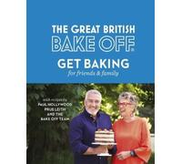 The Great British Bake Off: Get Baking for Friends and Family (Copertina rigida)