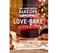 The Great British Bake Off: Love to Bake by The The Bake Off Team